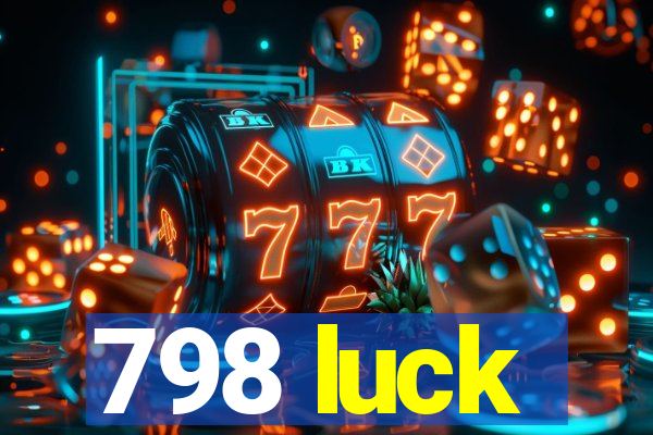 798 luck